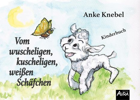 Anke Knebel: Vom wuscheligen, kuscheligen, weißen Schäfchen, Buch