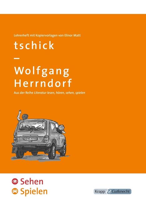 Wolfgang Herrndorf: Herrndorf, W: tschick - Sehen und SPIELEN, Buch