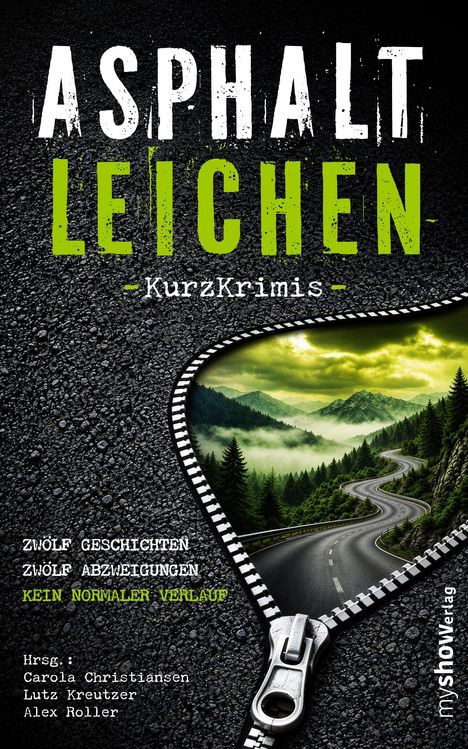 "ASPHALT LEICHEN -Kurzkrimis-. Zwölf Geschichten, zwölf Abzweigungen, kein normaler Verlauf. Reisverschluss öffnet Straße."