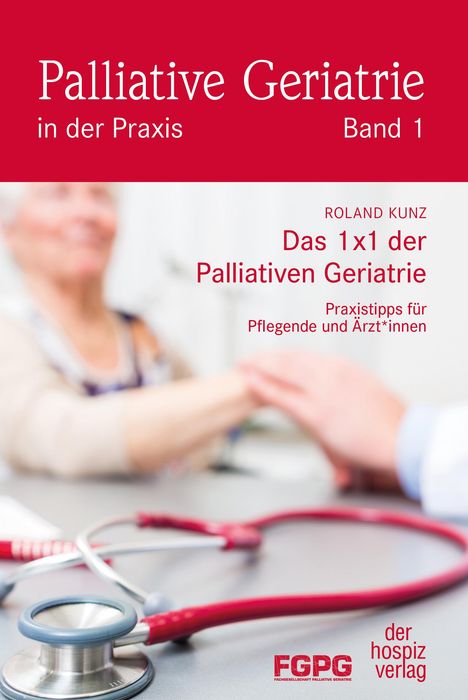 Roland Kunz: Das 1X1 der Palliativen Geriatrie, Buch