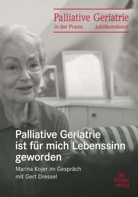Gert Dressel: Palliative Geriatrie ist für mich Lebenssinn geworden, Buch