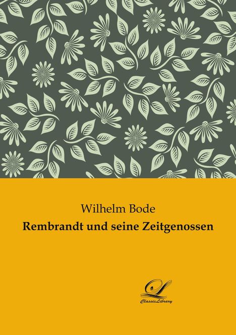Wilhelm Bode: Rembrandt und seine Zeitgenossen, Buch
