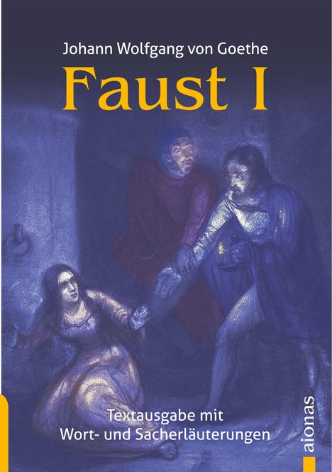 Johann Wolfgang von Goethe: Faust 1. Johann Wolfgang Goethe. Textausgabe mit Wort- und Sacherklärungen, Buch