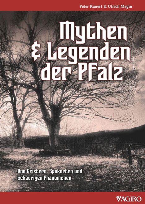 "Mythen & Legenden der Pfalz" in gotischer Schrift. Darunter: "Von Geistern, Spukorten und schaurigen Phänomenen." Ein kahler Baum.