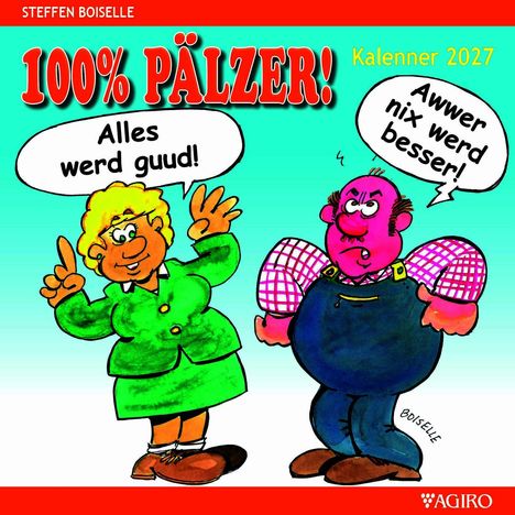 „100% PÄLZER!“ und „Kalennner 2027“. Frau sagt: „Alles werd guud!“, Mann sagt: „Awwer nix werd besser!“, Illustration.