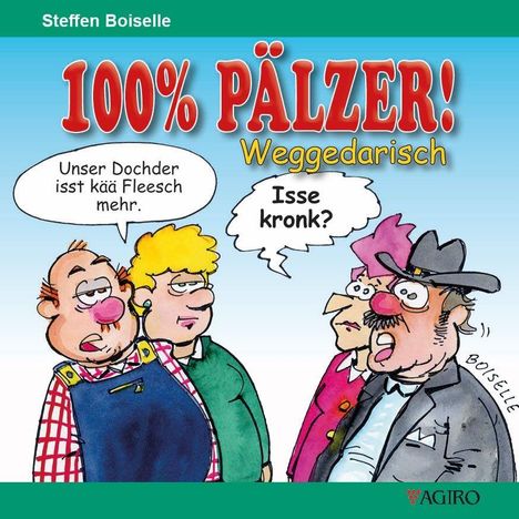 "100% PÄLZER!" und "Weggedarisch". Drei Figuren in einem humorvollen Cartoon: Ein Mann sagt, seine Tochter esse kein Fleisch mehr.