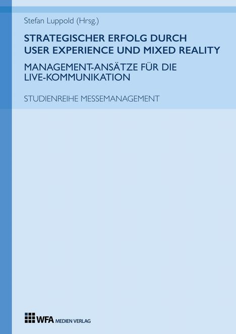 Jana Bailer: Strategischer Erfolg durch User Experience und Mixed Reality: Management-Ansätze für die Live-Kommunikation, Buch