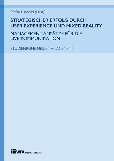 Jana Bailer: Strategischer Erfolg durch User Experience und Mixed Reality: Management-Ansätze für die Live-Kommunikation, Buch