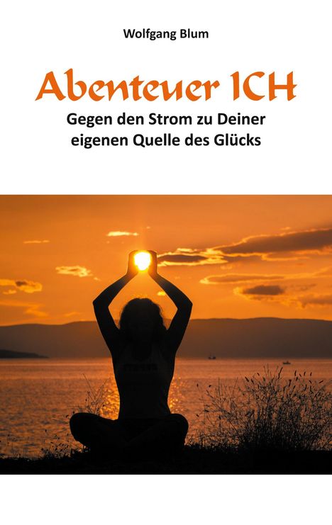 Wolfgang Blum: Abenteuer ICH, Buch