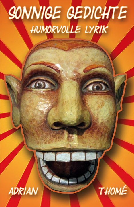 Text: „SONNIGE GEDICHTE, HUMORVOLLE LYRIK, ADRIAN THOMÉ“. Eine fröhliche, maskenhafte Illustration mit strahlenden Streifen.