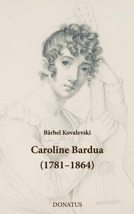 Bärbel Kovalevski: Caroline Bardua (1781-1864), Buch