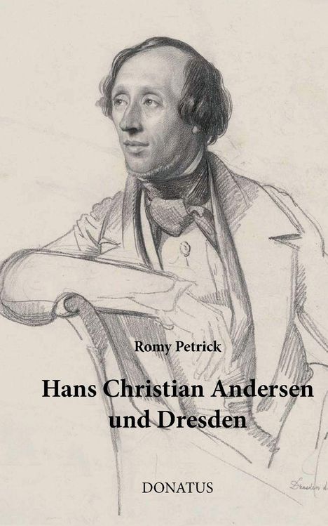 Texte: "Romy Petrick", "Hans Christian Andersen und Dresden", "DONATUS". Illustration eines Mannes in formeller Kleidung.