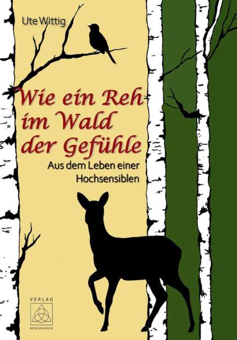 Ute Wittig: Wittig, U: Wie ein Reh im Wald der Gefühle, Buch