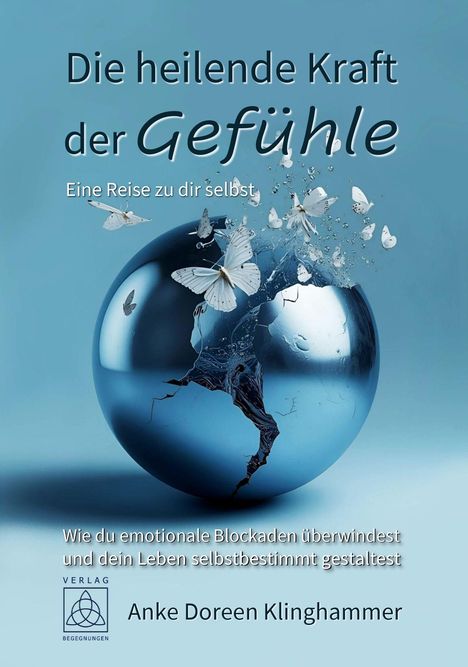 Anke Doreen Klinghammer: Die heilende Kraft der Gefühle - Eine Reise zu dir selbst, Buch
