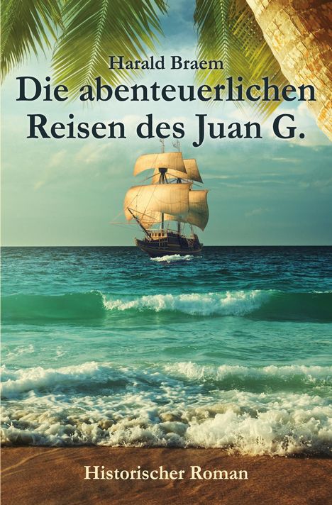 Harald Braem: Die abenteuerlichen Reisen des Juan G., Buch