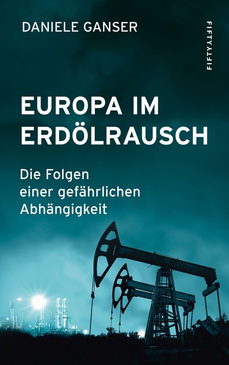 Daniele Ganser: Ganser, D: Europa im Erdölrausch, Buch