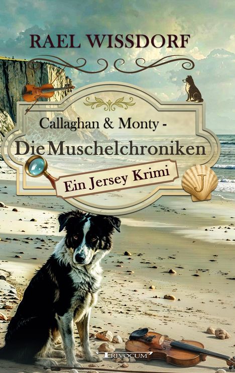 "Callaghan & Monty - Die Muschelchroniken: Ein Jersey Krimi". Ein Hund am Strand, daneben eine Geige und Felsen im Hintergrund.