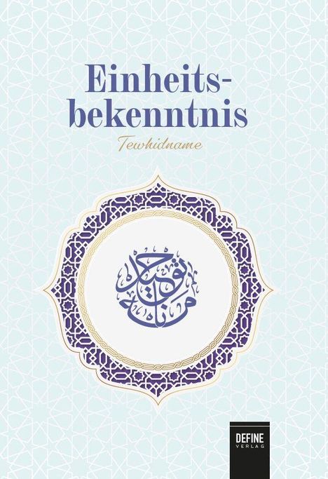 Einheitsbekenntnis, Tewhidname. Florales Ornament, arabische Kalligraphie, DEFINE VERLAG unten rechts.