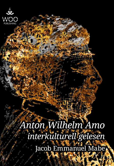 Jacob Emmanuel Mabe: Anton Wilhelm Amo interkulturell gelesen, Buch