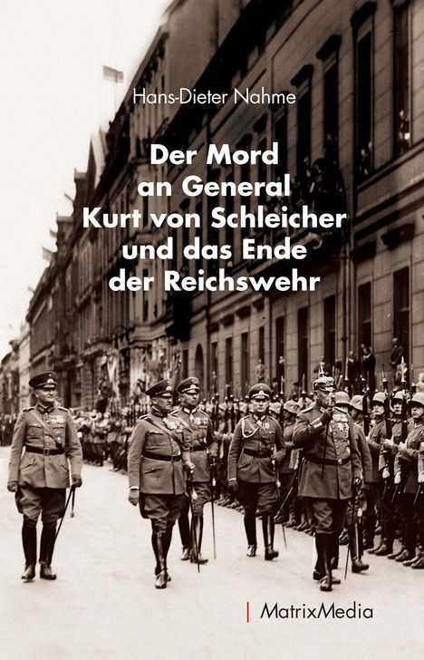 Hans-Dieter Nahme: Der Mord an General Kurt von Schleicher und das Ende der Reichswehr, Buch