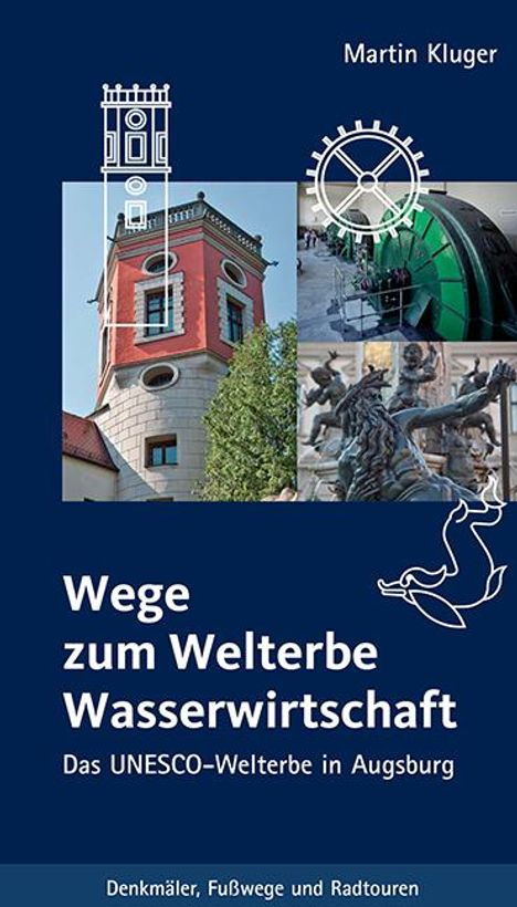 Martin Kluger: Wege zum Welterbe Wasserwirtschaft, Buch