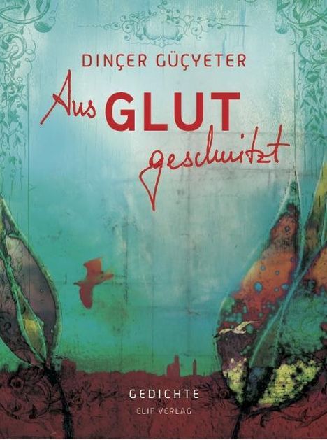 Güçyeter Dinçer: Aus Glut geschnitzt, Buch