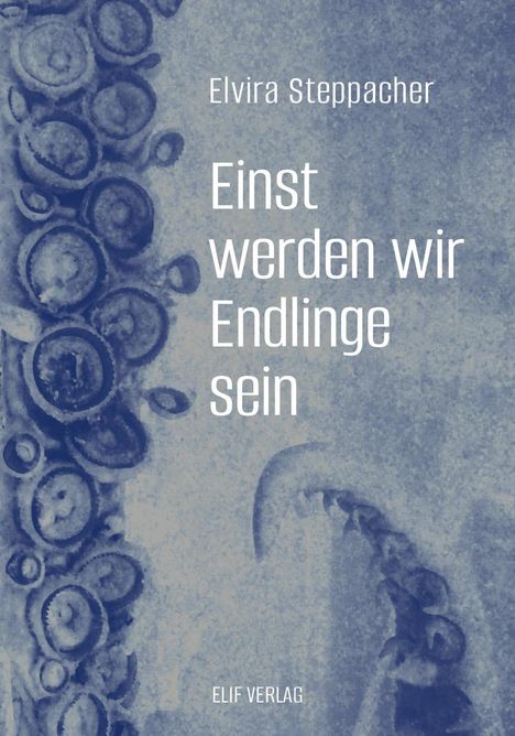 Elvira Steppacher: Einst werden wir Endlinge sein, Buch