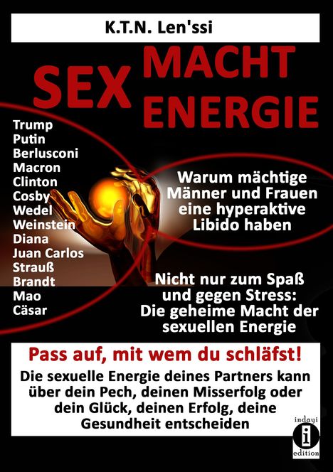 K. T. N. Len'ssi: SEX - MACHT - ENERGIE Warum mächtige Männer und Frauen eine hyperaktive Libido haben!, Buch