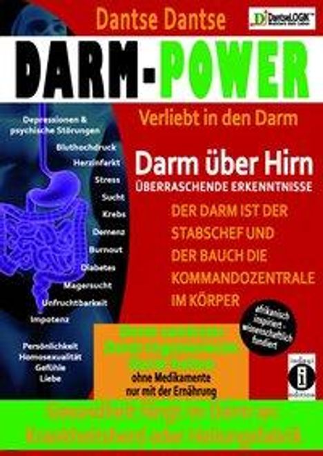 Dantse Dantse: Darm-Power: Verliebt in den Darm. Gesundheit fängt im Darm an: Krankheitsherd oder Heilungsfabrik., Buch
