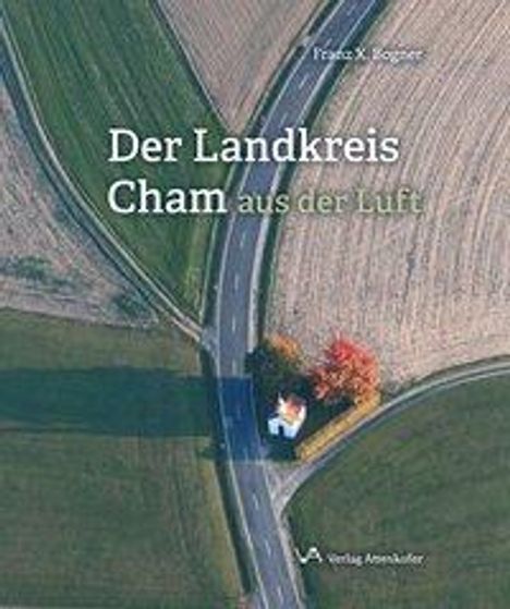 Franz X. Bogner: Bogner, F: Landskreis Cham aus der Luft, Buch