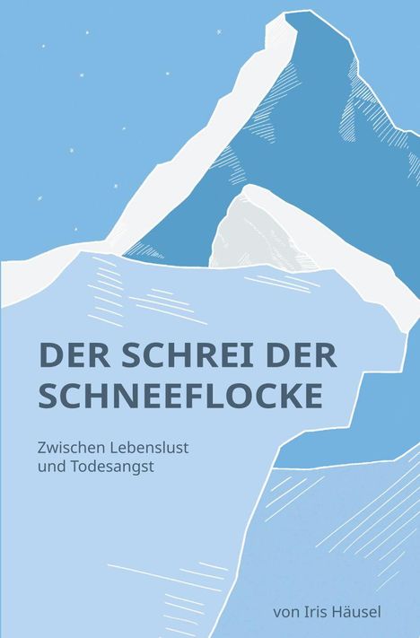 „Der Schrei der Schneeflocke. Zwischen Lebenslust und Todesangst“ von Iris Häusel. Illustration von Bergen im Schnee.