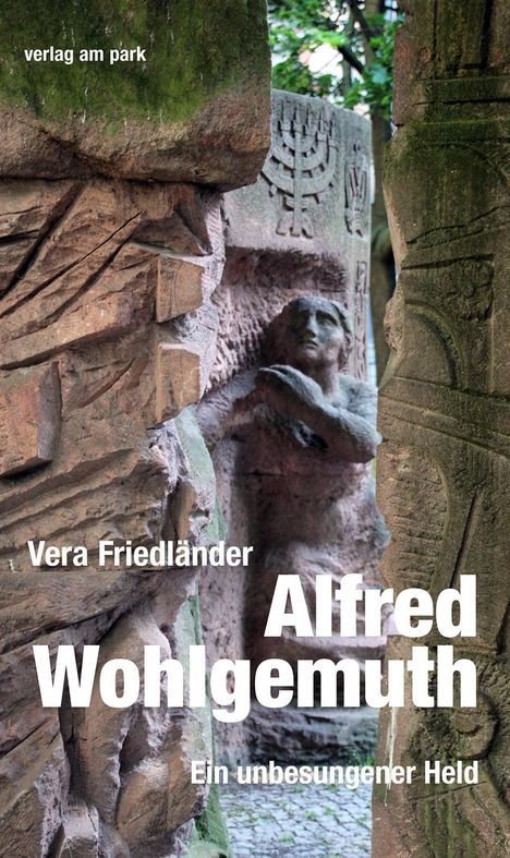 Vera Friedländer: Alfred Wohlgemuth. Ein unbesungener Held, Buch