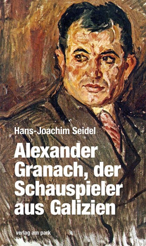 Hans-Joachim Seidel: Alexander Granach, der Schauspieler aus Galizien, Buch
