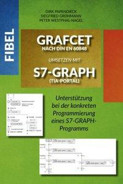 Siegfried Grohmann: Fibel GRAFCET nach DIN EN 60848 umsetzen mit S7, Buch