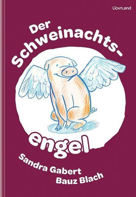 „Der Schweinachtsengel“ von Sandra Gabert und Bauz Blach. Illustration: Ein Schwein mit Engelsflügeln auf rotem Hintergrund.