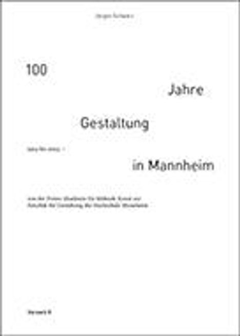 Jürgen Schwarz: 100 Jahre Gestaltung in Mannheim 1924 bis 2024, Buch