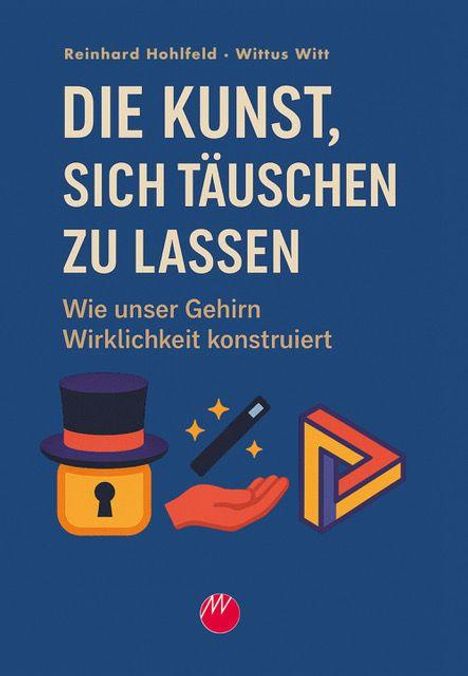 Text: "DIE KUNST, SICH TÄUSCHEN ZU LASSEN. Wie unser Gehirn Wirklichkeit konstruiert." Illustrationen: Zylinder, Schlüsselloch, Puzzleteil.
