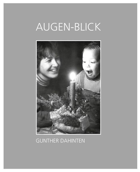 Gunther Dahinten: Augen-Blick, Buch