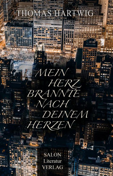 Thomas Hartwig: Mein Herz brannte nach deinem Herzen, Buch