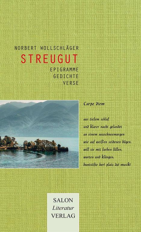 **Text:** "NORBERT WOLLSCHLÄGER STREUGUT EPIGRAMME GEDICHTE VERSE", Gedichtbeginn: "Carpe diem..."

**Beschreibung:** Grüner Hintergrund, Landschaftsfoto mit Wasser und Bäumen.