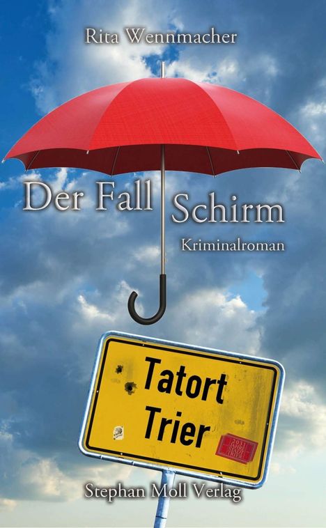 Rita Wennmacher: Wennmacher, R: Tatort Trier: Der Fall Schirm, Buch