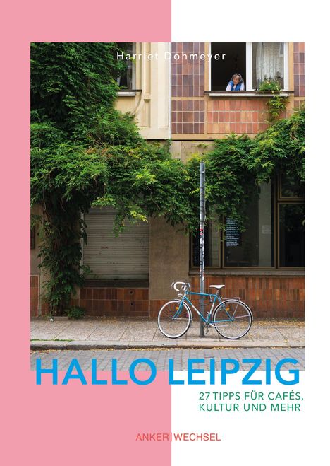 Harriet Dohmeyer: Hallo Leipzig: 27 Tipps für Cafés, Kultur und mehr, Buch