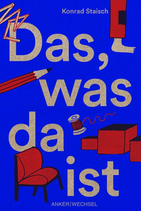 "Das, was da ist" von Konrad Staisch. Illustration mit roten Alltagsgegenständen, u.a. Stift, Stuhl, Fadenrolle.