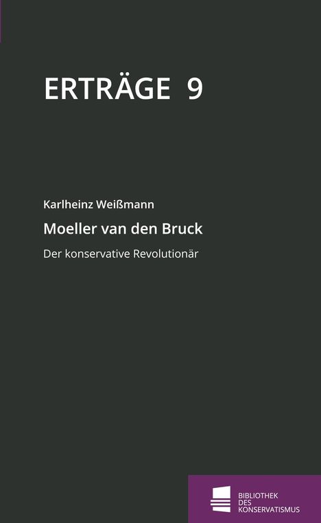 "ERTRÄGE 9", "Karlheinz Weißmann", "Moeller van den Bruck", "Der konservative Revolutionär", unten links ein lila Logo.