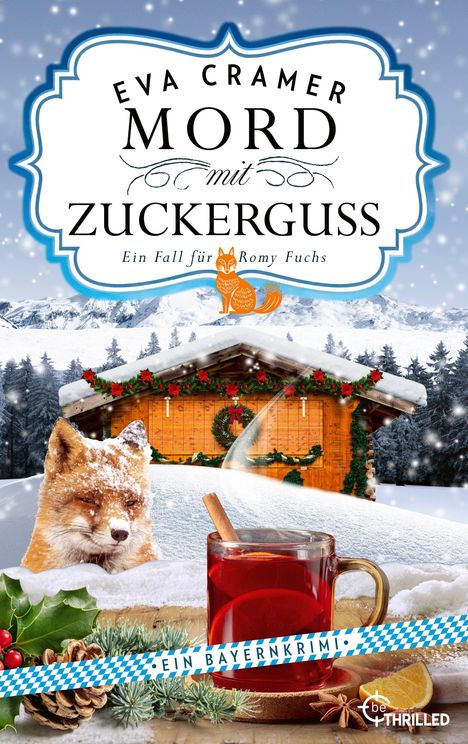 Schriftzug: "Eva Cramer - Mord mit Zuckerguss. Ein Fall für Romy Fuchs." Winterlandschaft, Hütte, Fuchs, Glühwein.