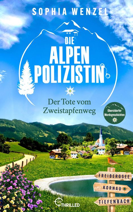 "Die Alpenpolizistin", "Der Tote vom Zweistapfenweg", Wegweiser: "Freibergsee", "Kornau", "Tiefenbach", Alpenlandschaft.