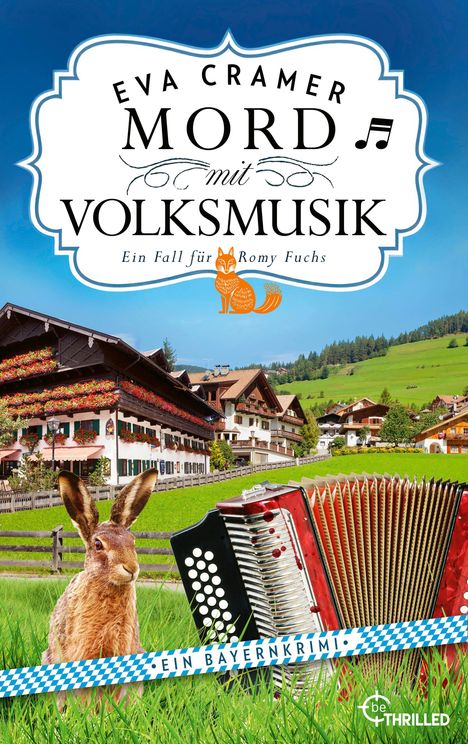 „Mord mit Volksmusik“, ein Fall für Romy Fuchs, ein Bayernkrimi. Ein Hase, eine Ziehharmonika, ein Dorf mit Bergen im Hintergrund.