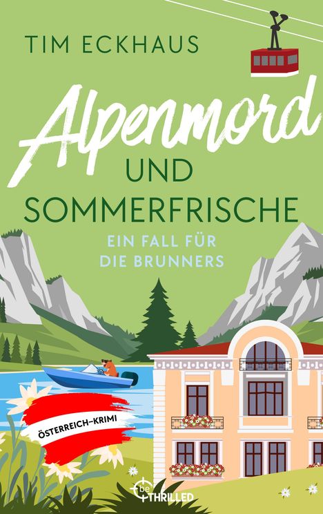 Cover eines Krimiromans: "Alpenmord und Sommerfrische" von Tim Eckhaus. Illustration: Seilbahn, Berge, See, Villa.