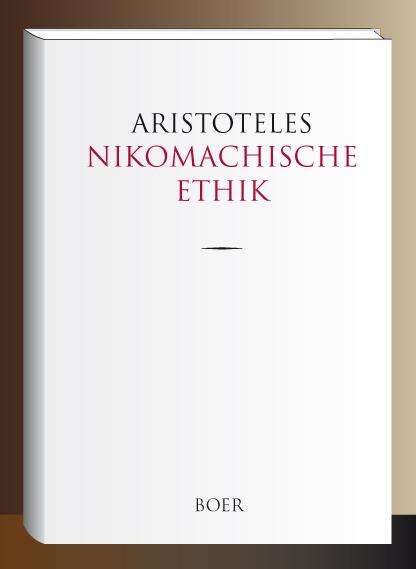 Aristoteles Aristoteles: Nikomachische Ethik, Buch