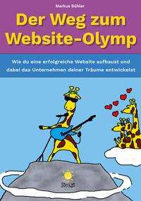 Wie du eine erfolgreiche Website aufbaust und dabei das Unternehmen deiner Träume entwickelst: Der Weg zum Website-Olymp, Buch